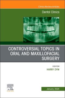 Couverture_Controversial Topics in Oral and Maxillofacial Surgery, An Issue of Dental Clinics of North America