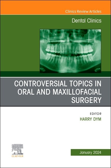 Couverture_Controversial Topics in Oral and Maxillofacial Surgery, An Issue of Dental Clinics of North America