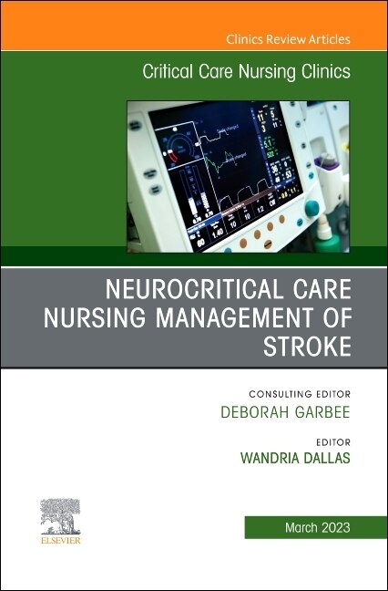 Front cover_Neurocritical Care Nursing Management of Stroke, An Issue of Critical Care Nursing Clinics of North America