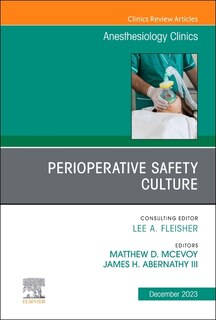 Perioperative Safety Culture, An Issue of Anesthesiology Clinics