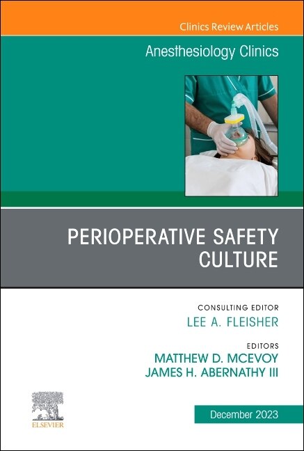 Perioperative Safety Culture, An Issue of Anesthesiology Clinics