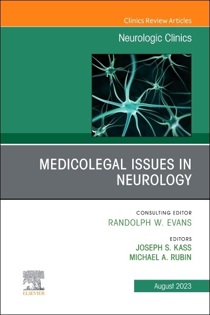 Couverture_Medicolegal and Ethical Issues in Neurology, An Issue of Neurologic Clinics