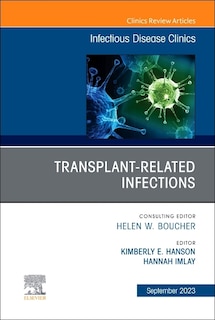 Front cover_Transplant-Related Infections, An Issue of Infectious Disease Clinics of North America