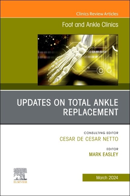 Front cover_Updates on Total Ankle Replacement, An issue of Foot and Ankle Clinics of North America