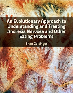 Front cover_An Evolutionary Approach to Understanding and Treating Anorexia Nervosa and Other Eating Problems