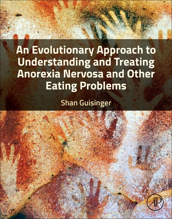 Front cover_An Evolutionary Approach to Understanding and Treating Anorexia Nervosa and Other Eating Problems