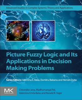 Front cover_Picture Fuzzy Logic and Its Applications in Decision Making Problems