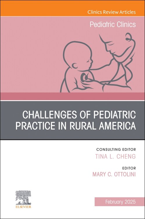 Couverture_Challenges of Pediatric Practice in Rural America, An Issue of Pediatric Clinics of North America