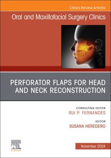 Couverture_Perforator Flaps for Head and Neck Reconstruction, An Issue of Oral and Maxillofacial Surgery Clinics of North America, 1e