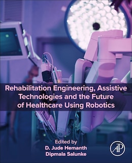 Front cover_Rehabilitation Engineering, Assistive Technologies and the Future of Healthcare Using Robotics