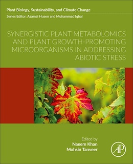 Couverture_Synergistic Plant Metabolomics and Plant Growth-Promoting Microorganisms in Addressing Abiotic Stress