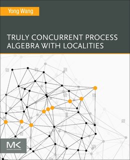 Front cover_Truly Concurrent Process Algebra with Localities