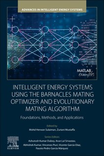 Front cover_Intelligent Energy Systems using the Barnacles Mating Optimizer and Evolutionary Mating Algorithm