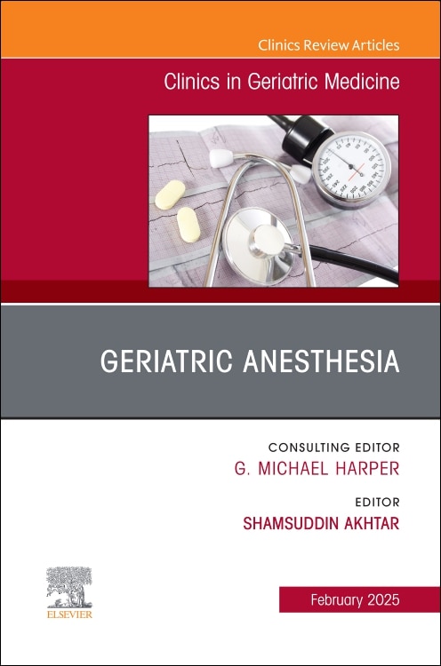 Front cover_Geriatric Anesthesia, An Issue of Clinics in Geriatric Medicine