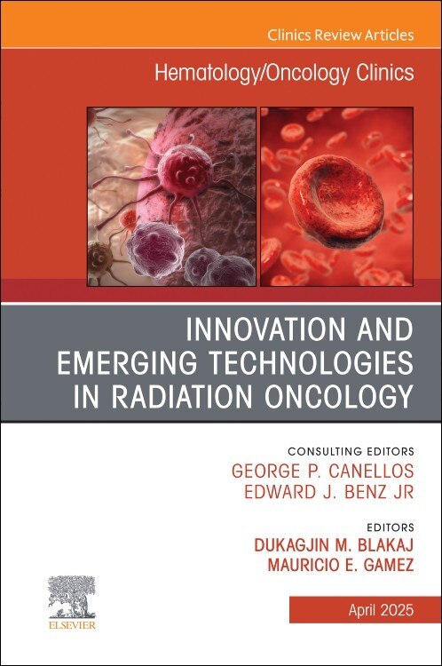 Front cover_Innovation and Emerging Technologies in Radiation Oncology, An Issue of Hematology/Oncology Clinics of North America, 1e