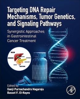 Front cover_Targeting DNA Repair Mechanisms, Tumor Genetics, and Signaling Pathways