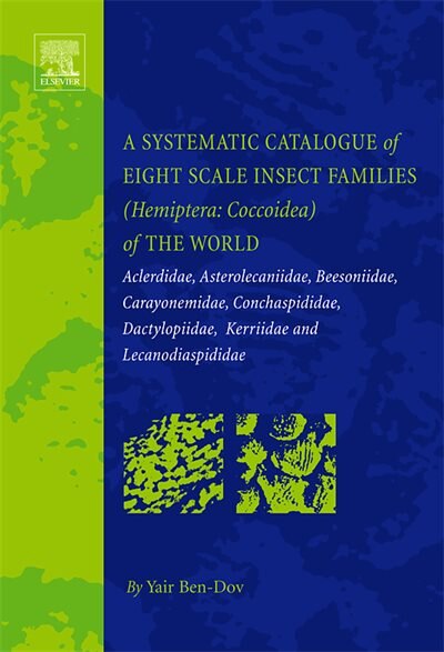 A Systematic Catalogue of Eight Scale Insect Families (Hemiptera: Coccoidea) of the World: Aclerdidae, Asterolecaniidae, Beesoniidae, Carayonemidae, Conchaspididae, Dactylopiidae, Kerriidae and Lecanodiaspididae