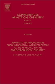 Front cover_Advanced Techniques In Gas Chromatography-mass Spectrometry (gc-ms-ms And Gc-tof-ms) For Environmental Chemistry