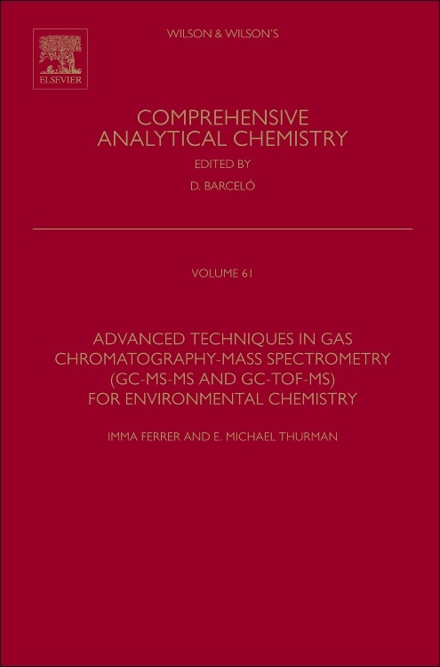 Front cover_Advanced Techniques In Gas Chromatography-mass Spectrometry (gc-ms-ms And Gc-tof-ms) For Environmental Chemistry