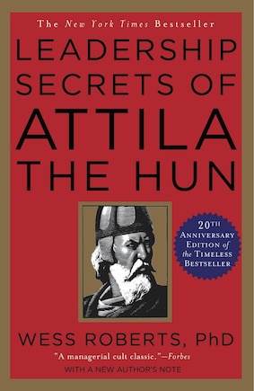 Leadership Secrets Of Attila The Hun