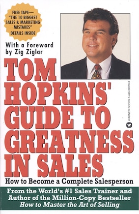 Tom Hopkins Guide To Greatness In Sales: How to Become a Complete Salesperson