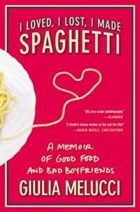 Front cover_I Loved, I Lost, I Made Spaghetti