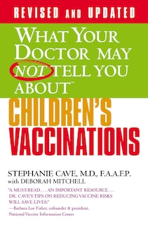 Front cover_What Your Doctor May Not Tell You About (tm): Children's Vaccinations