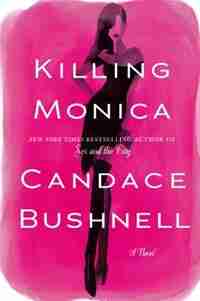 Killing Monica by Candace Bushnell