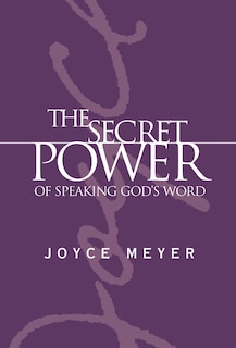 The Secret Power of Speaking God's Word