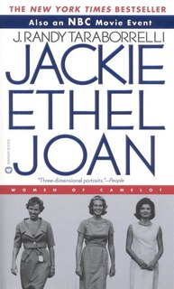 Jackie, Ethel, Joan: The Women of Camelot