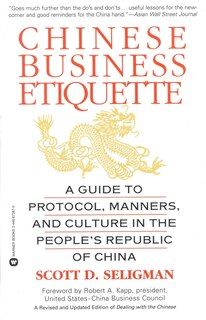 Chinese Business Etiquette: A Guide To Protocol,  Manners,  And Culture In Thepeople's Republic Of China