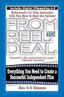 From Reel To Deal: Everything You Need To Create A Successful Independent Film