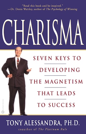 Charisma: Seven Keys to Developing the Magnetism that Leads to Success