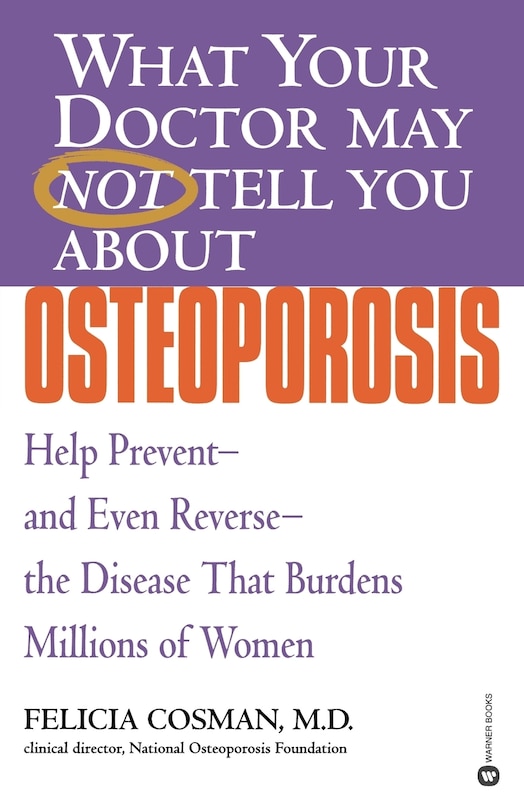 Couverture_What Your Doctor May Not Tell You About(TM): Osteoporosis