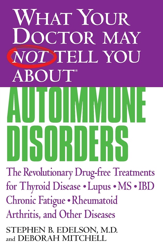 Front cover_What Your Doctor May Not Tell You About(TM): Autoimmune Disorders