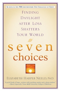 Seven Choices: Finding daylight after Loss Shatters your World