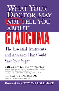 Couverture_What Your Doctor May Not Tell You About (tm): Glaucoma