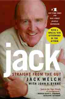 Jack: Straight From The Gut by Jack Welch