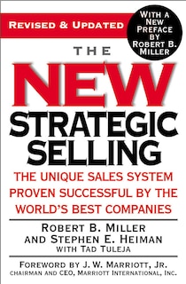 The New Strategic Selling: The Unique Sales System Proven Successful by the World's Best Companies