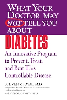 Front cover_What Your Doctor May Not Tell You About (tm): Diabetes