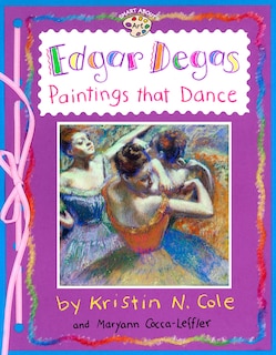 Front cover_Edgar Degas: Paintings That Dance