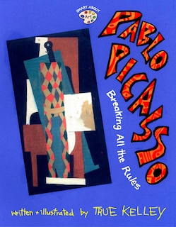 Front cover_Pablo Picasso: Breaking All The Rules