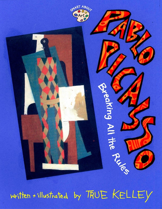 Front cover_Pablo Picasso: Breaking All The Rules