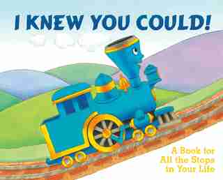 I Knew You Could!: A Book For All the Stops In Your Life by Craig Dorfman