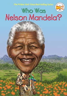Front cover_Who Was Nelson Mandela?