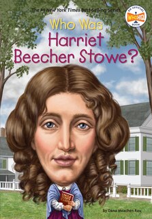 Front cover_Who Was Harriet Beecher Stowe?