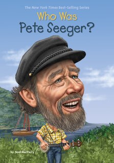 Front cover_Who Was Pete Seeger?