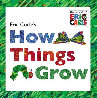 Front cover_Eric Carle's How Things Grow