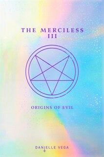 The Merciless Iii: Origins Of Evil (a Prequel)