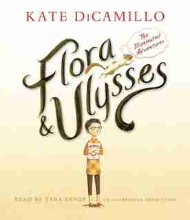 Flora And Ulysses: The Illuminated Adventures by Kate Dicamillo
